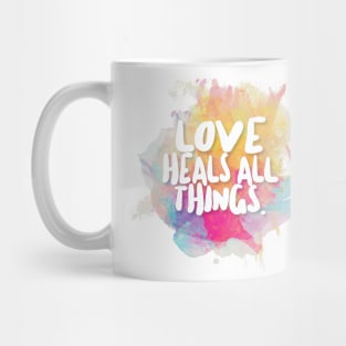 Love Heals All Things. Mug